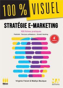 Stratégie e-marketing. 4e édition - Faivet Virginie - Beulque Maëlys