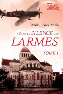 Dans le silence des larmes Tome 1 - Venin Annie-France