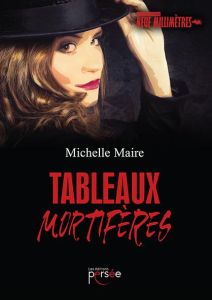 Tableaux mortifères - Maire Michelle