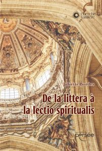 De la littera à la lectio spiritualis - Bordes Juliette