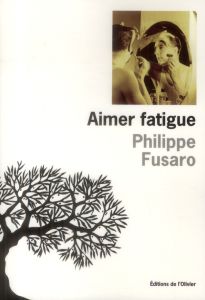 Aimer fatigue - Fusaro Philippe