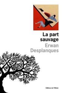 La part sauvage - Desplanques Erwan