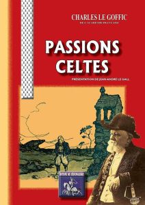 Passions celtes - Le Goffic charles - Hautot Jean-François