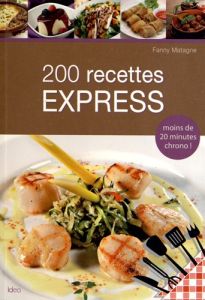 200 recettes express - Matagne Fanny