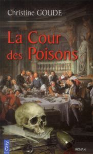 La Cour des Poisons - Goude Christine