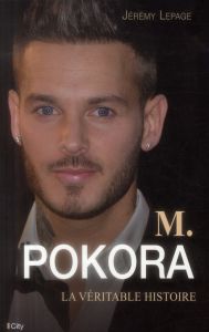 M.Pokora. La véritable histoire - Lepage Jérémy