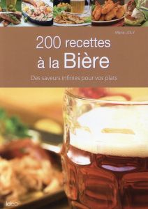200 recettes à la bière - Joly Marie