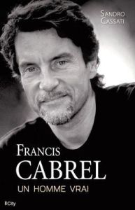 Francis Cabrel, une histoire vraie - Cassati Sandro
