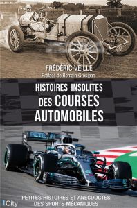 Histoires insolites des courses automobiles - Veille Frédéric - Grosjean Romain