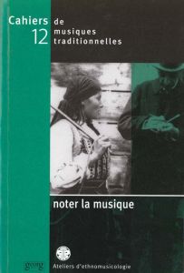 CAHIERS DE MUSIQUES TRADITIONNELLES N°12/1999 : NOTER LA MUSIQUE - AUBERT. LAURENT