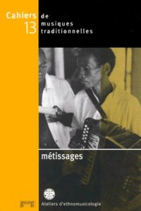 Cahiers de musiques traditionnelles N° 13/2000 : Métissages - AUBERT. LAURENT