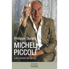 Michel Piccoli. Les choses de sa vie - Durant Philippe