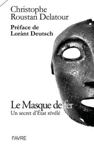 Le Masque de fer - Roustan Delatour Christophe - Deutsch Lorànt
