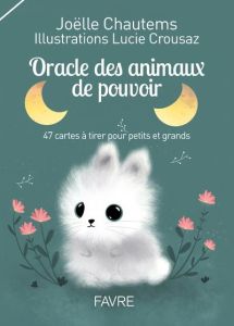 Oracle des animaux de pouvoir. 47 cartes à tirer pour petits et grands - Chautems Joëlle - Crousaz Lucie