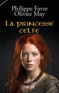 La princesse celte - Favre Philippe - May Olivier