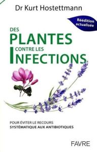 Plantes contre les infections - Hostettmann Kurt