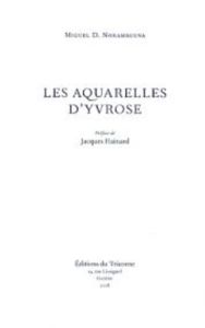 Les aquarelles d'Yvrose - Norambuena Miguel Denis - Hainard Jacques - Price
