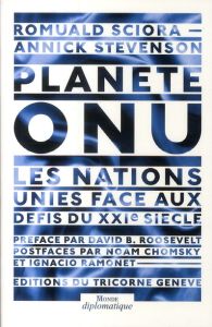 Planète ONU. Les Nations Unies face aux défis du XXIe siècle, avec 1 CD-ROM - Sciora Romuald - Stevenson Annick - Roosevelt Davi