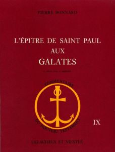 EPITRE DE SAINT PAUL AUX GALATES. 2e édition revue et augmentée - Bonnard Pierre