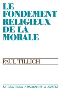 Fondement religieux de la morale - Tillich Paul