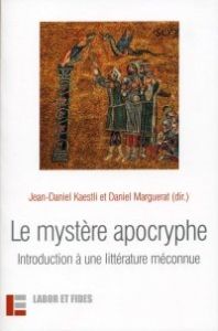 Le mystère apocryphe. Introduction à une littérature méconnue, 2e édition revue et augmentée - Kaestli Jean-Daniel - Marguerat Daniel
