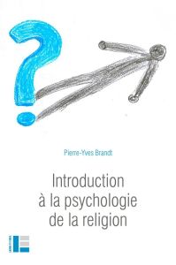 Introduction à la psychologie de la religion - Brandt Pierre-Yves