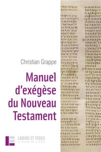 Manuel d'exégèse du Nouveau Testament - Grappe Christian