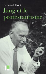 Jung et le protestantisme. La face méconnue d'un pionnier - Hort Bernard