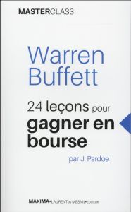 24 leçons pour gagner en bourse - Buffett Warren - Pardoe James - Clercq-Roques Anna