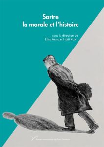 Sartre, la morale et l'histoire - Reato Elisa - Rizk Hadi