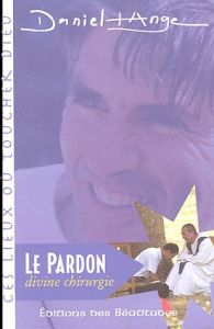 PARDON, DIVINE CHIRURGIE (LE) - DANIEL-ANGE