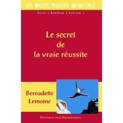 LE SECRET DE LA VRAI REUSSITE - PTS3-36 - LEMOINE, BERNADETTE