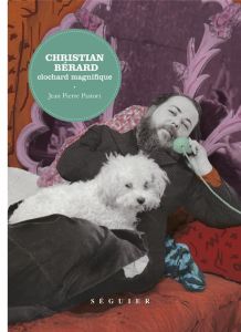 Christian Bérard, clochard magnifique - Pastori Jean-Pierre