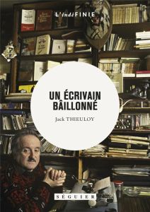 UN ECRIVAIN BAILLONNE - Thieuloy Jack - Bessard-Banquy Olivier