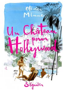 UN CHATEAU POUR HOLLYWOOD - Minne Olivier