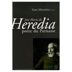 José-Maria de Heredia poète du Parnasse - Mortelette Yann - Fleury Robert - Pakenham Michael
