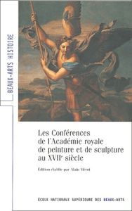 Les Conférences de l'Académie royale de peinture et de sculpture au XVIIe siècle - Mérot Alain