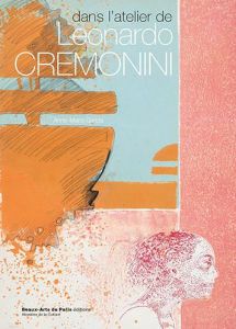 Les estampes de Leonardo Cremonini. Dans l'atelier de leonardo cremonini - Garcia Anne-Marie