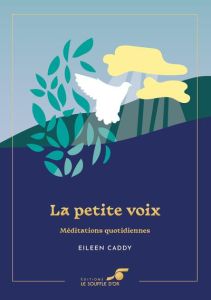 La petite voix. Méditations quotidiennes, Edition collector - Caddy Eileen - Jonathan Caddy - Keating-Heart Anne