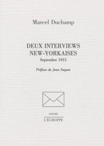 Deux interviews new-yorkaises. Septembre 1915 - Duchamp Marcel