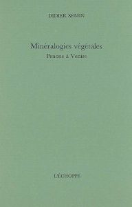 Mineralogies vegetales - penone a venise - Semin Didier