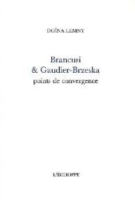Brancusi et Gaudier-Brzeska. Points de convergence - Lemny Doïna