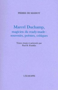 Marcel Duchamp, magicien du ready-made - Massot Pierre de