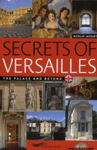 SECRETS OF VERSAILLES - JACQUET NICOLAS