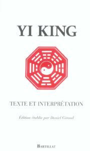 Yi King. Texte et interprétation - Yi King - Giraud Daniel