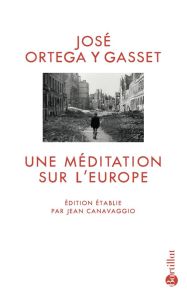 Une méditation sur l'Europe - Ortega y Gasset José - Canavaggio Jean