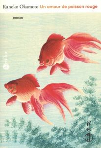 Un amour de poisson rouge - Kanoko Okamoto - Azay Lucien d'