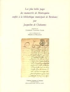 Les plus belles pages des manuscrits de Montesquieu confiés à la bibliothèque municipale de Bordeaux - Volpilhac-Auger Catherine - Bellaigue Hélène de
