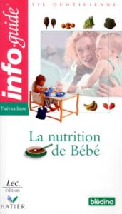 LA NUTRITION DE BEBE - Bonnet Laurence - Chicou Marie-Alice