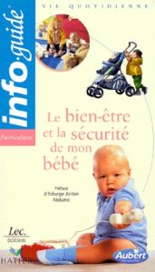 LE BIEN-ETRE ET LA SECURITE DE MON BEBE - Tepper Isabelle